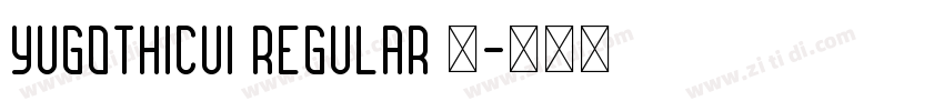 YuGothicUI Regular 常字体转换